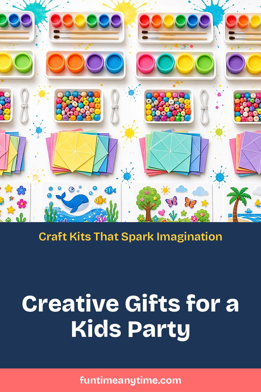 Creative Gifts for a Kids Party – photo of paint sets, bead trays, colored paper and sticker sheets laid out as craft kits with the text 'Creative Gifts for a Kids Party: Craft Kits That Spark Imagination'